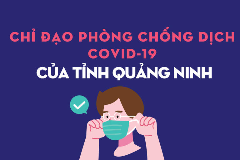 Chỉ đạo phòng, chống dịch Covid-19 của tỉnh Quảng Ninh